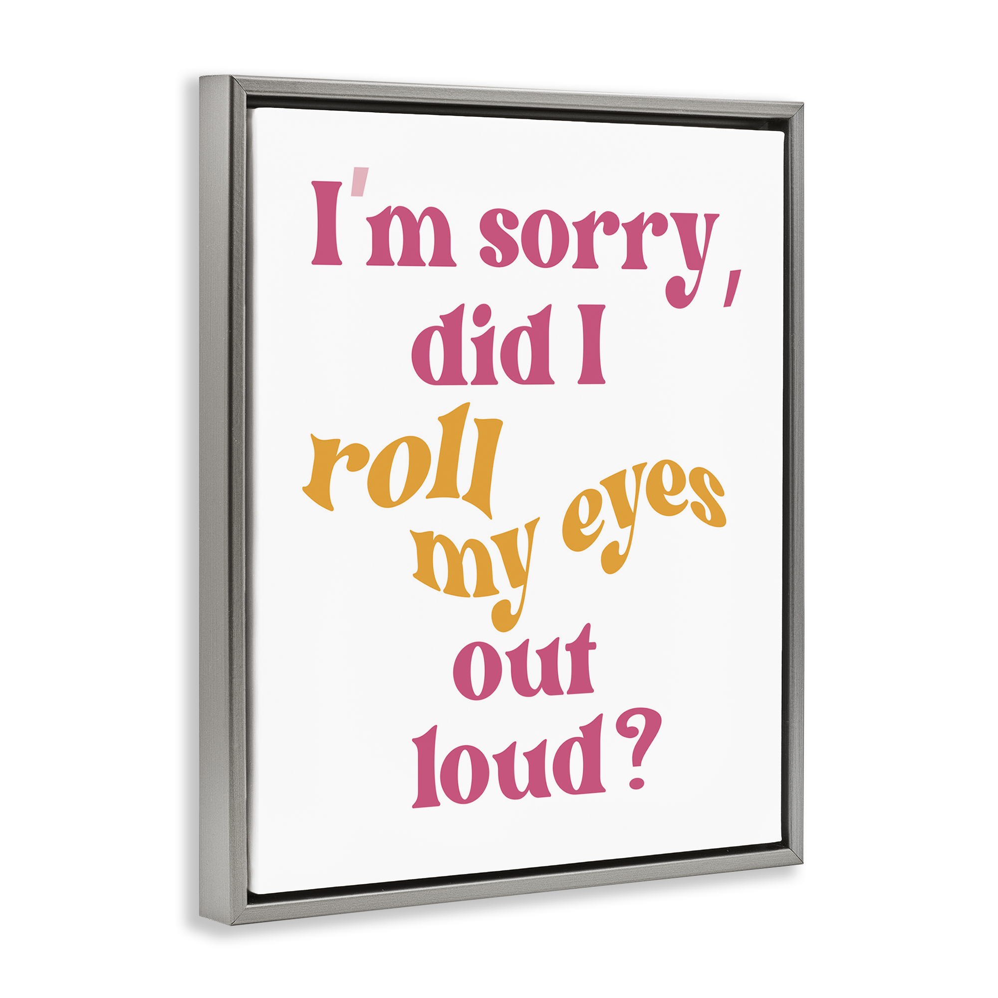 Stupell Industries Roll My Eyes Out Loud Typography Painting Gray Floater Framed Art Print Wall Art, 17 x 21