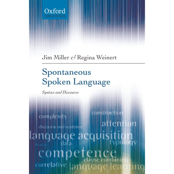 Oxford Linguistics Spontaneous Spoken Language: Syntax and Discourse, (Paperback)