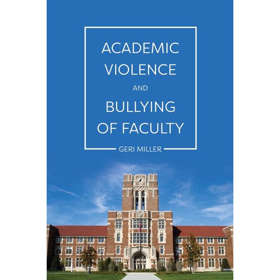 Academic Violence and Bullying of Faculty, (Paperback)