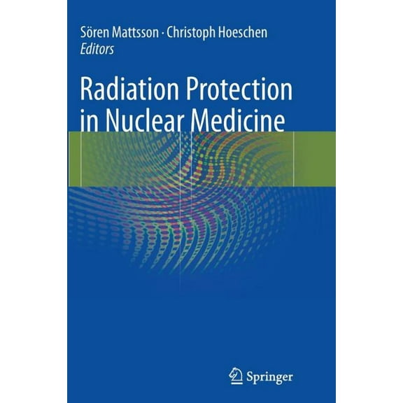 Radiation Protection in Nuclear Medicine, (Paperback)