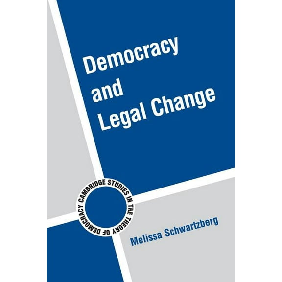 Cambridge Studies in the Theory of Democ Democracy and Legal Change, Book 6, (Paperback)