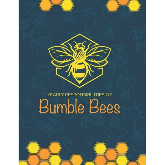Yearly Responsibilities of Bumble Bees, (Paperback)
