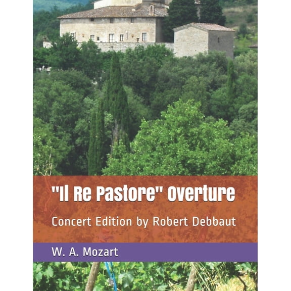 Il Re Pastore Overture: Concert Edition by Robert Debbaut (Paperback)