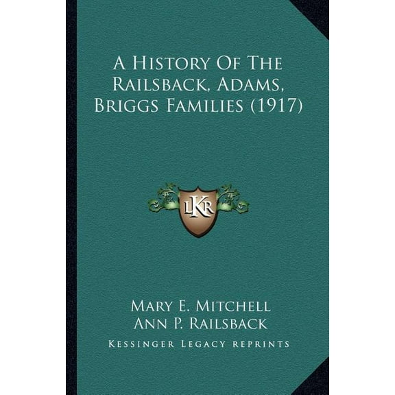 A History Of The Railsback, Adams, Briggs Families (1917) (Paperback)