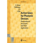 Springer Photonics: Active Glass for Photonic Devices: Photoinduced Structures and Their Application (Paperback)