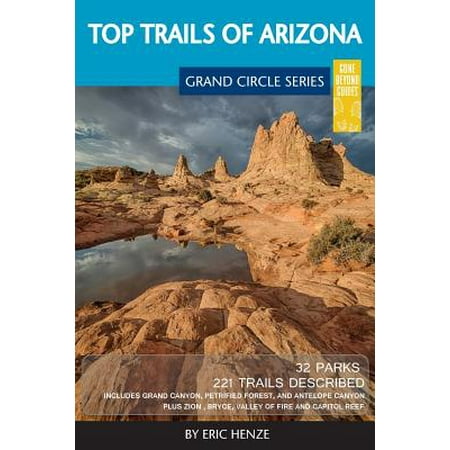 Calif Map Top trails of arizona : includes grand canyon, petrified forest, monument valley, vermilion cliffs,: 9780997137033 ()