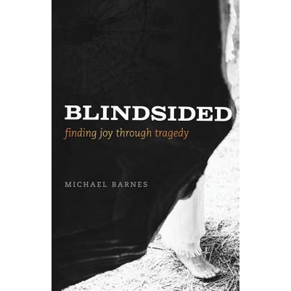 Pre-Owned Blindsided, Finding Joy Through Tragedy (Paperback) 0990563006 9780990563006