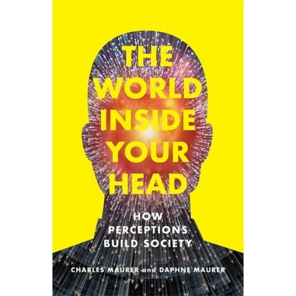 The World Inside Your Head: How Perceptions Build Society, (Hardcover)