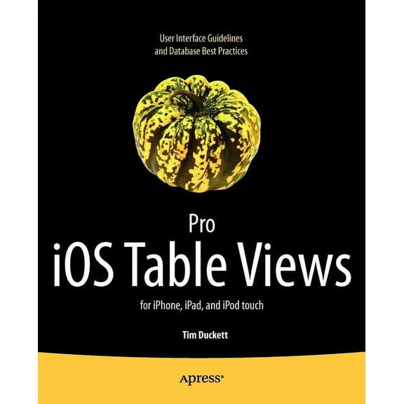 Pro IOS Table Views: For Iphone, Ipad, and iPod Touch, (Paperback)