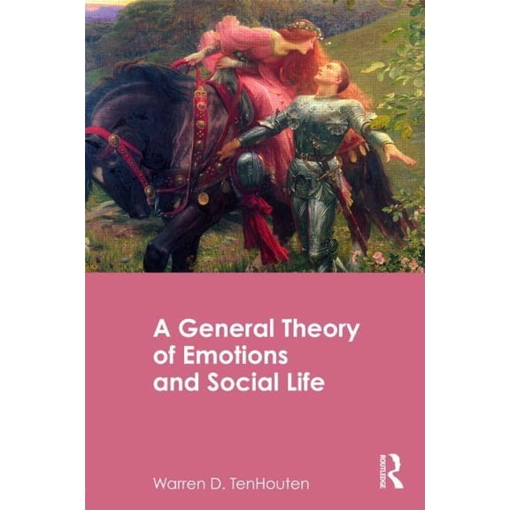 Routledge Advances in Sociology A General Theory of Emotions and Social Life, (Paperback)