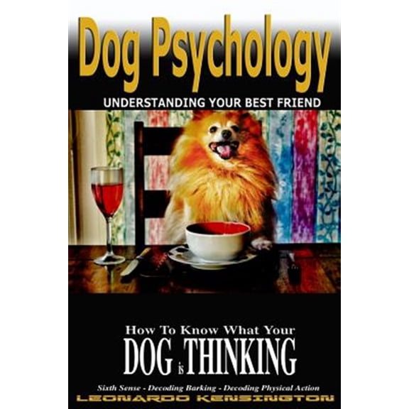 Pre-Owned Dog Psychology: How to Know What Your Dog Is Thinking, Understanding Your Best Friend