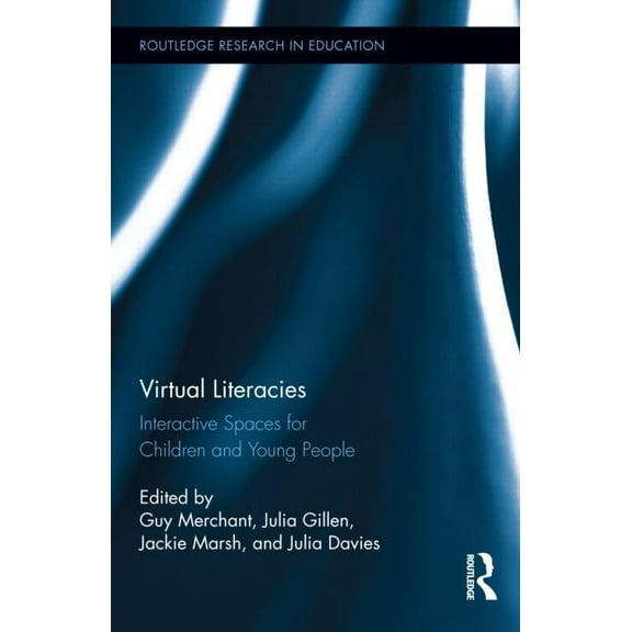 Routledge Research in Education Virtual Literacies: Interactive Spaces for Children and Young People, Book 84, (Hardcover)