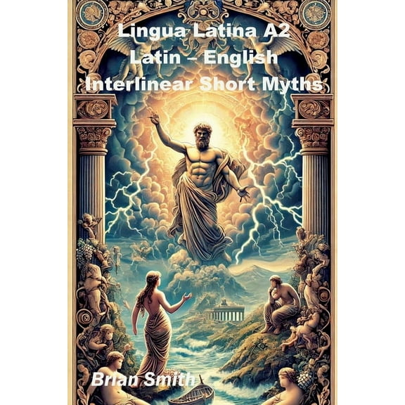 Latin Interlinear Easy Readers Lingua Latina A2 Latin - English Interlinear Short Myths, Book 4, (Paperback)