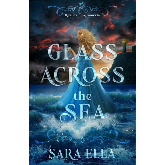 Realms of Allumeria Glass Across the Sea: Volume 1, (Hardcover)