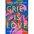 thumbnail image 1 of Pre-Owned Grief Is Love: Living with Loss (Paperback) 0306926032 9780306926037, 1 of 2