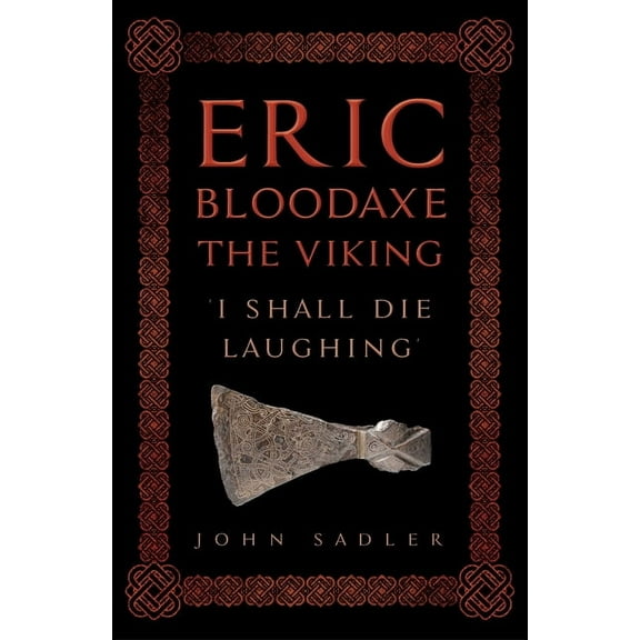 Eric Bloodaxe the Viking: 'I Shall Die Laughing', (Hardcover)