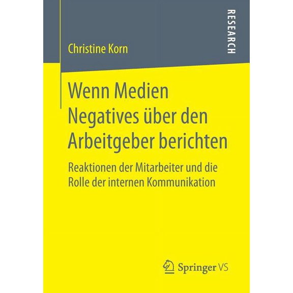 Wenn Medien Negatives Ãber Den Arbeitgeber Berichten: Reaktionen Der Mitarbeiter Und Die Rolle Der Internen Kommunikatio, (Paperback)