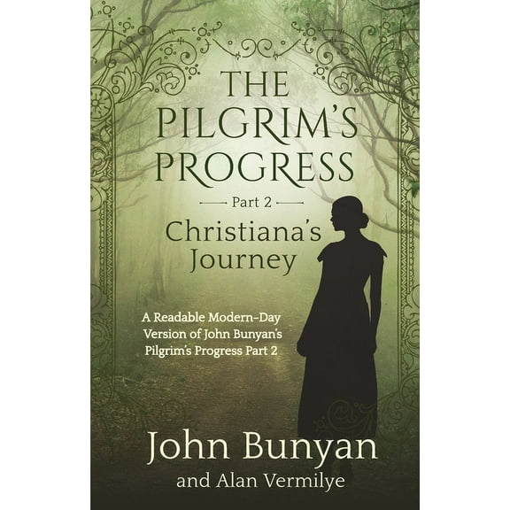 The Pilgrim's Progress The Pilgrim's Progress Part 2 Christiana's Journey: Readable Modern-Day Version of John Bunyan's Pilgrim&, (Paperback)