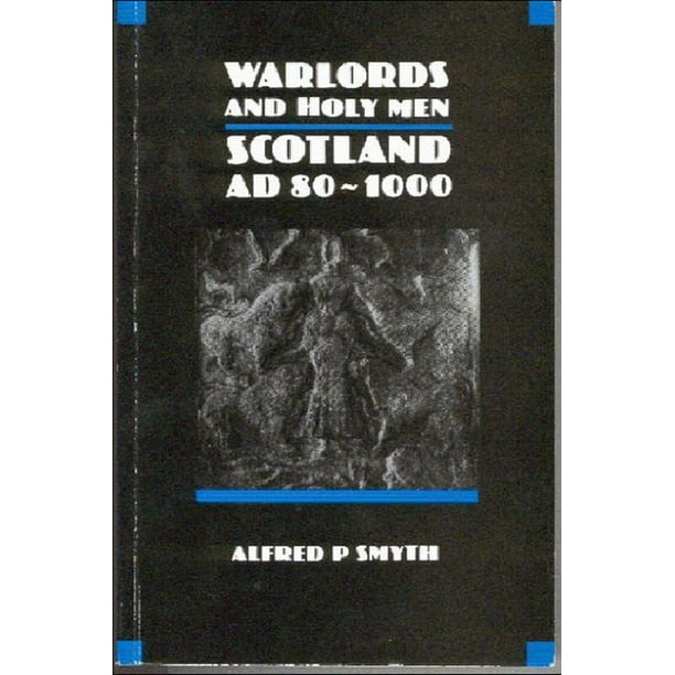 Warlords and Holy Men Scotland AD 801000 (Paperback)
