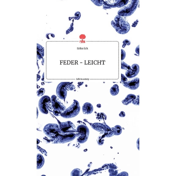 FEDER - LEICHT. Life is a Story - story.one, (Hardcover)