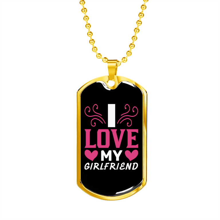 To My Girlfriend I Love My Girlfriend Necklace Stainless Steel or 18k Gold Dog Tag 24 Chain Walmart