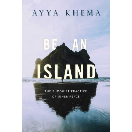 Be an Island : The Buddhist Practice of Inner Peace