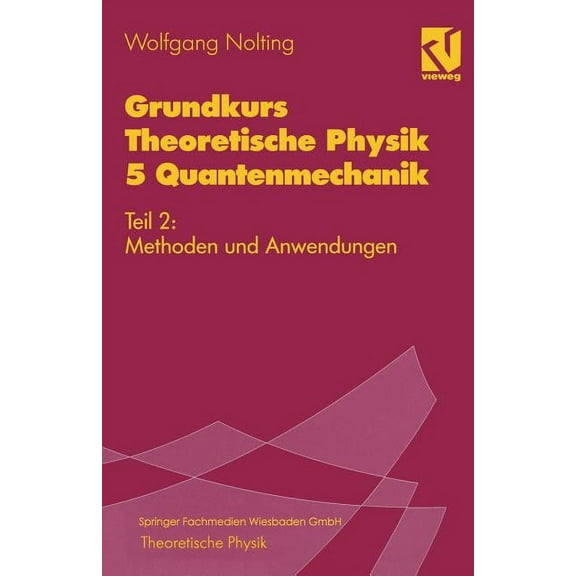 Grundkurs Theoretische Physik 5 Quantenmechanik: Teil 2: Methoden Und Anwendungen, (Paperback)