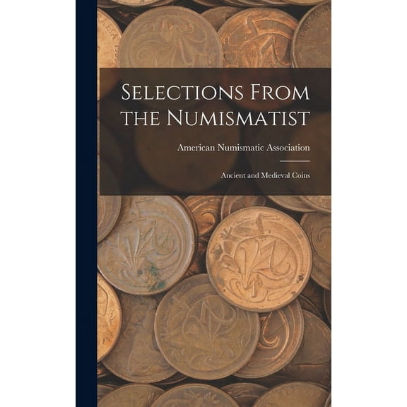 Selections From the Numismatist: Ancient and Medieval Coins, (Hardcover)