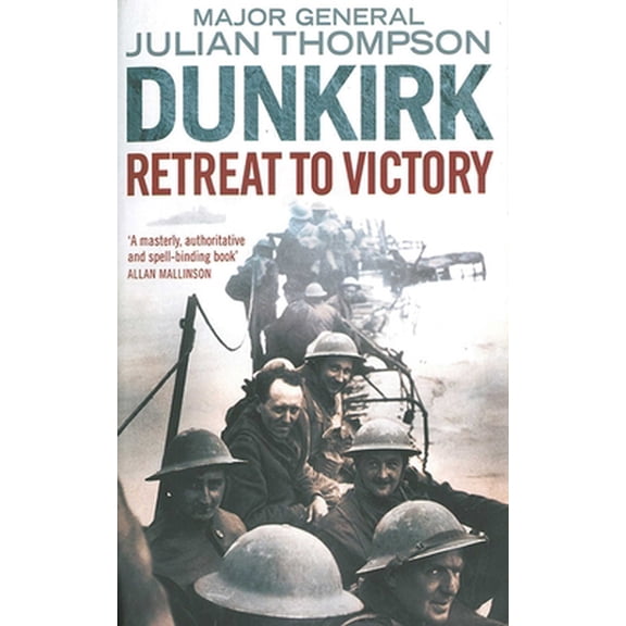 Pre-Owned Dunkirk: Retreat to Victory (Hardcover) 1611453143 9781611453140