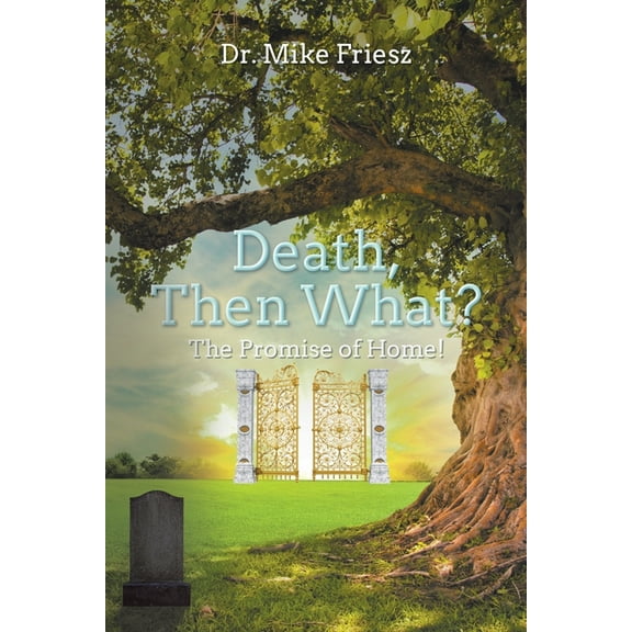 Death, Then What?: The Promise of Home!, (Paperback)