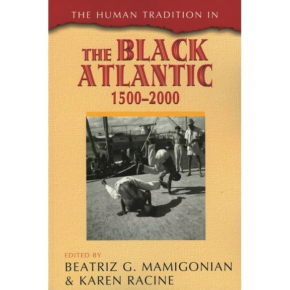 Human Tradition Around the World Human Tradition in the Black Atlantic, 1500-2000, (Paperback)