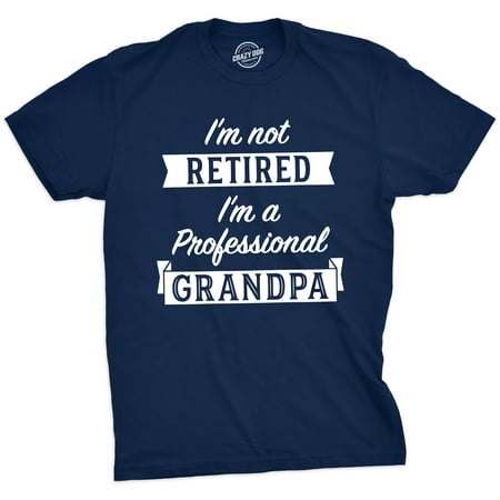 Mens Im Not Retired Im A Professional Grandpa Tshirt Funny Fathers Day Tee For Grandfather