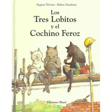 Los Tres Lobitos y el Cochino Feroz / The Three Little Wolves and the Big Bad