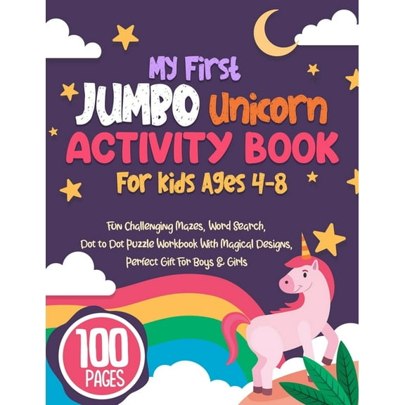 My First Jumbo Unicorn Activity Book For Kids Ages 4-8: Fun Challenging Mazes, Word Search, Dot to Dot Puzzle Workbook With Magical Designs, Perfect Gift For Boys & Girls (Paperback)