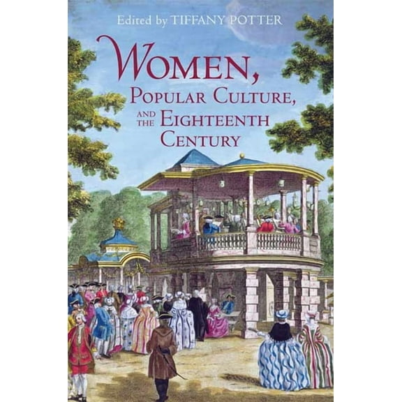 Women, Popular Culture, and the Eighteenth Century (Hardcover)