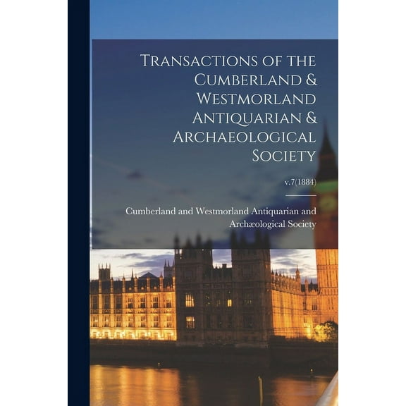 Transactions of the Cumberland & Westmorland Antiquarian & Archaeological Society; v.7(1884) (Paperback)