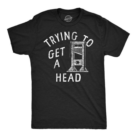 Mens Funny T Shirts Trying to Get A Head Sarcastic Guillotine Graphic Novelty Tee for Men Graphic Tees