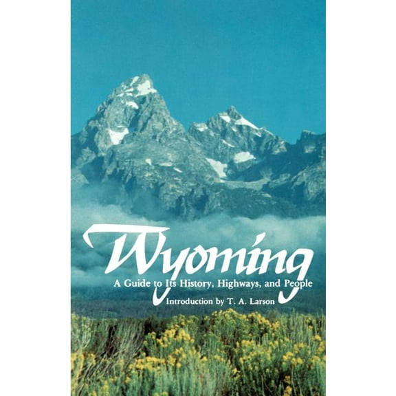 Wyoming: A Guide to Its History, Highways, and People, (Paperback)