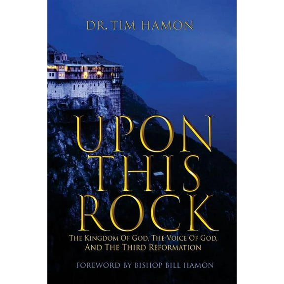 Upon This Rock: The Kingdom of God, The Voice of God, and the Third Reformation