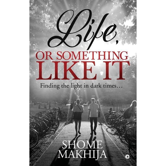 Life, or something like it: Finding the light in dark times..., (Paperback)