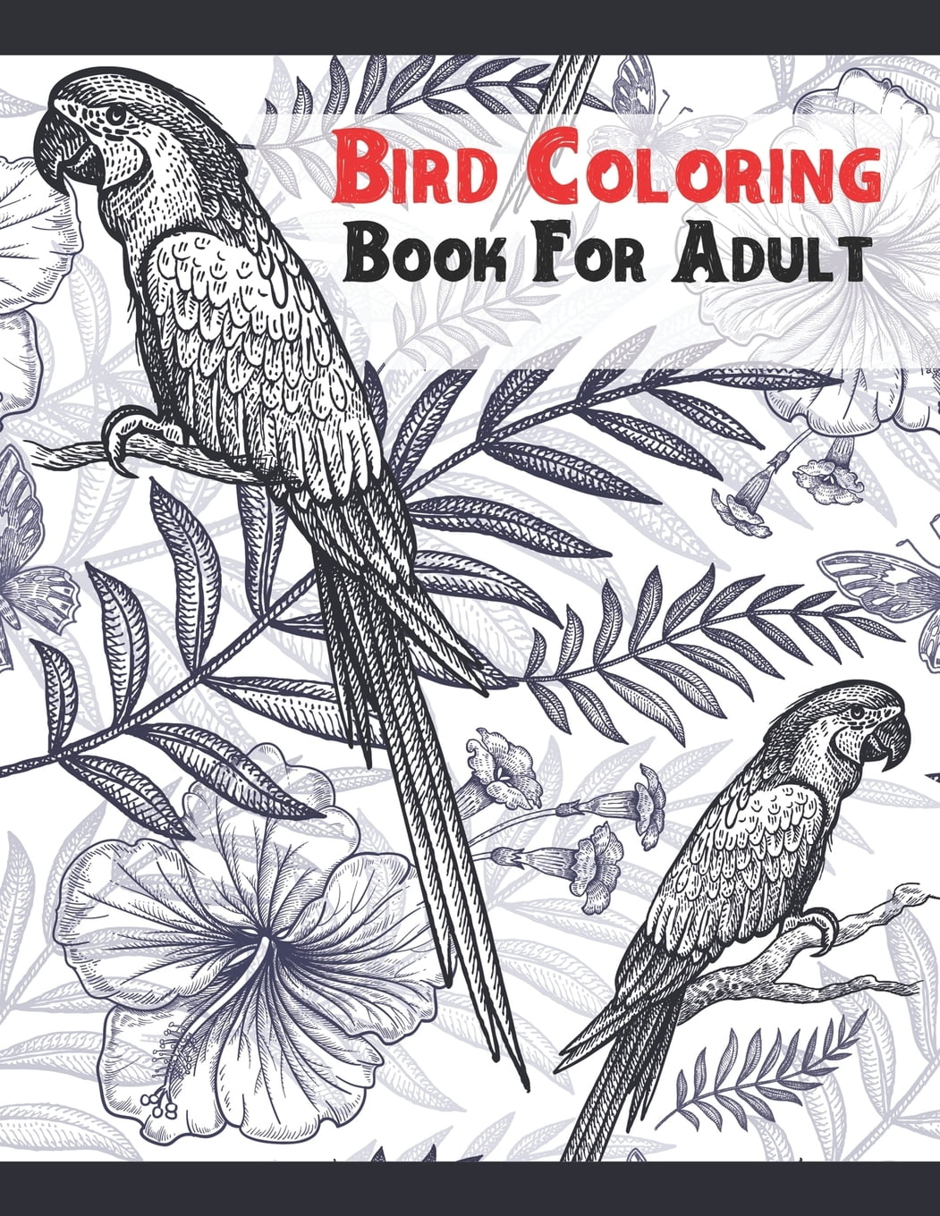 Bird coloring book for adult : A Bird Lovers Coloring Book with 50