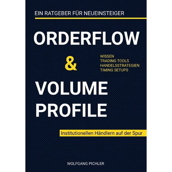 Orderflow & Volume Profile: Institutionellen Händlern auf der Spur, (Paperback)