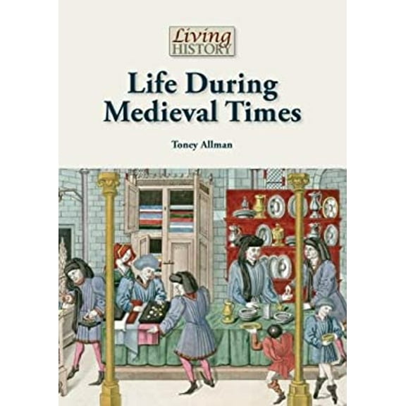 Pre-Owned Life During Medieval Times (Hardcover) 1601525680 9781601525680