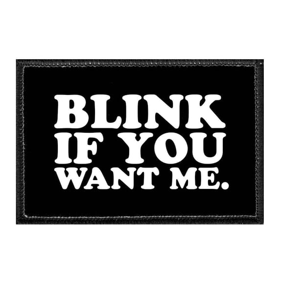 Blink If You Want Me - Removable Patch