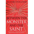 thumbnail image 1 of Between The Monster And The Saint: Reflections on the Human Condition, 1 of 1