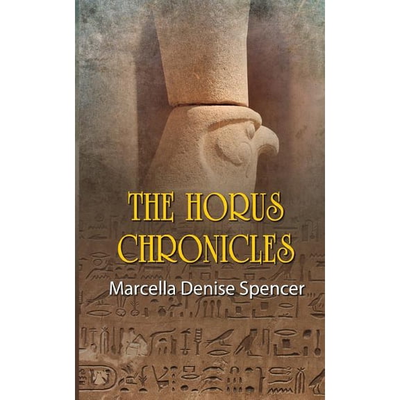 The Horus Chronicles (Paperback) by Marcella Denise Spencer