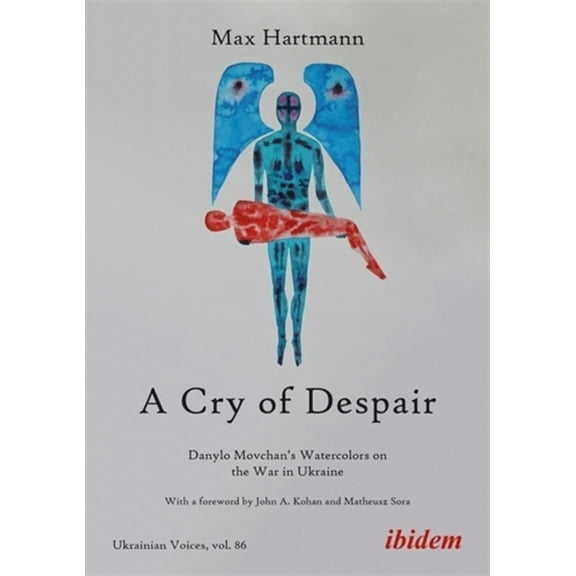 Ukrainian Voices A Cry of Despair: Danylo Movchan's Watercolors on the War in Ukraine, (Paperback)