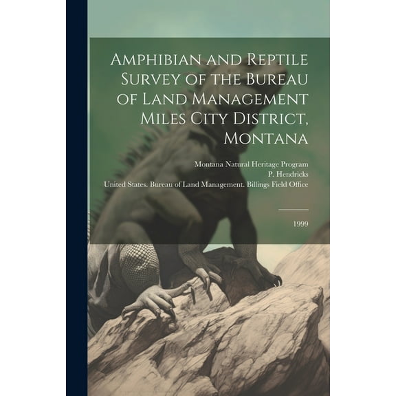 Amphibian and Reptile Survey of the Bureau of Land Management Miles City District, Montana: 1999 (Paperback)