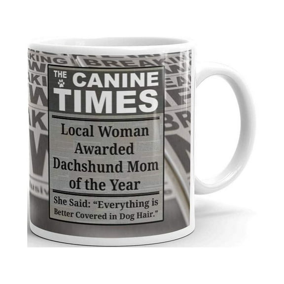 The Canine Times Local Woman Awarded Dachshund Mom Of The Year Coffee Tea Ceramic Mug Office Work Cup Gift 11 Oz