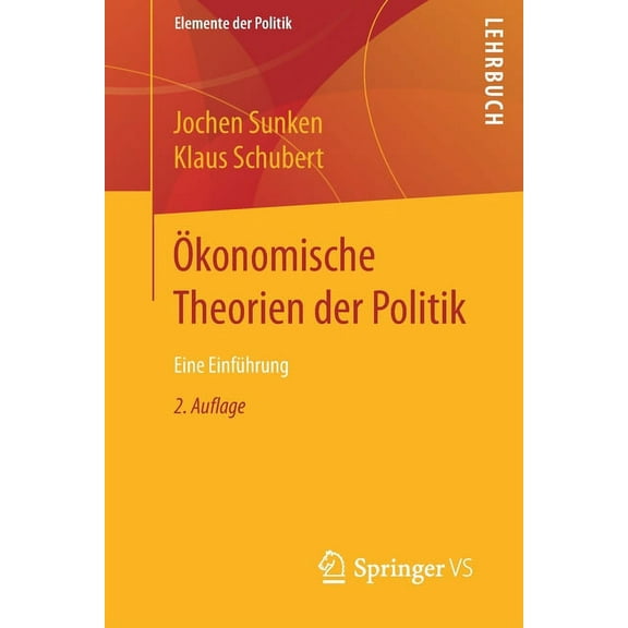 Elemente Der Politik Ãkonomische Theorien Der Politik: Eine Einführung, (Paperback)